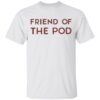 Crooked Media Merch Friend Of The POD Monochrome T-Shirt