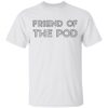 Crooked Media Merch Friend Of The POD White T-Shirt