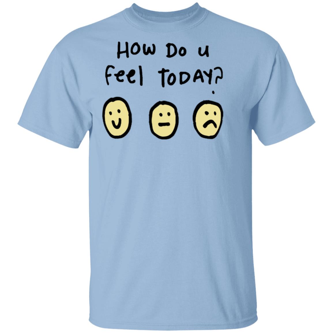 Derkslurp Merch How Do U Feel Today Shirt Derkslurp Merch How Do U Feel Today Shirt