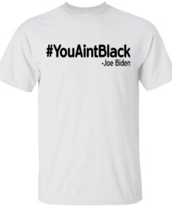 Donald Trump 2020 Presidential Campaign #YouAintBlack Tee Donald Trump 2020 Presidential Campaign #YouAintBlack Tee
