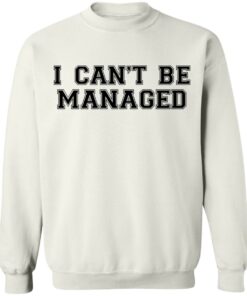 Giggly Squad Merch I Can’t Be Managed Sweatshirt Giggly Squad Merch I Can’t Be Managed Sweatshirt