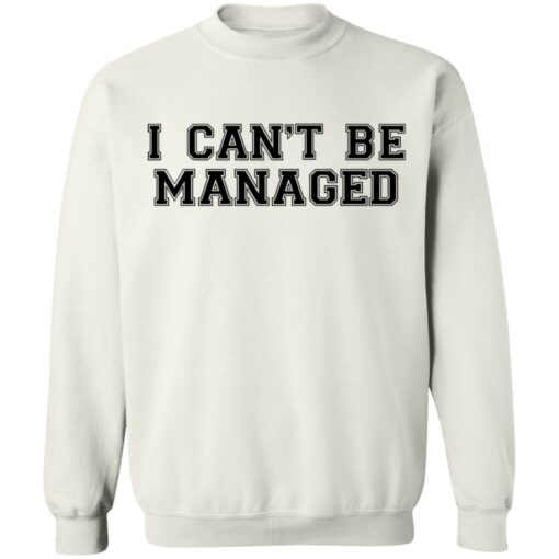 Giggly Squad Merch I Can’t Be Managed Sweatshirt