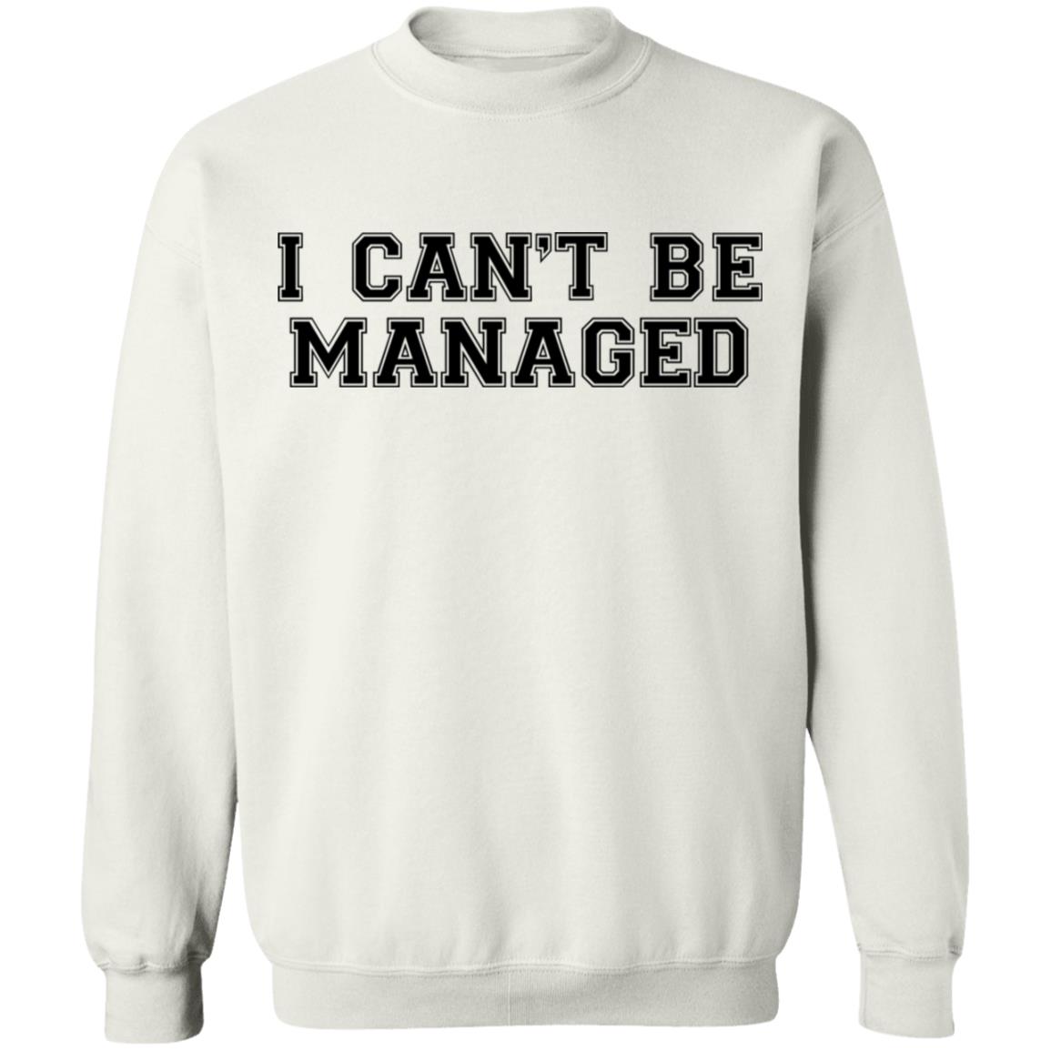 Giggly Squad Merch I Can't Be Managed Sweatshirt Giggly Squad Merch I Can't Be Managed Sweatshirt