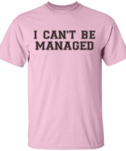 Giggly Squad Merch I Can’t Be Managed Tee Giggly Squad Merch I Can’t Be Managed Tee