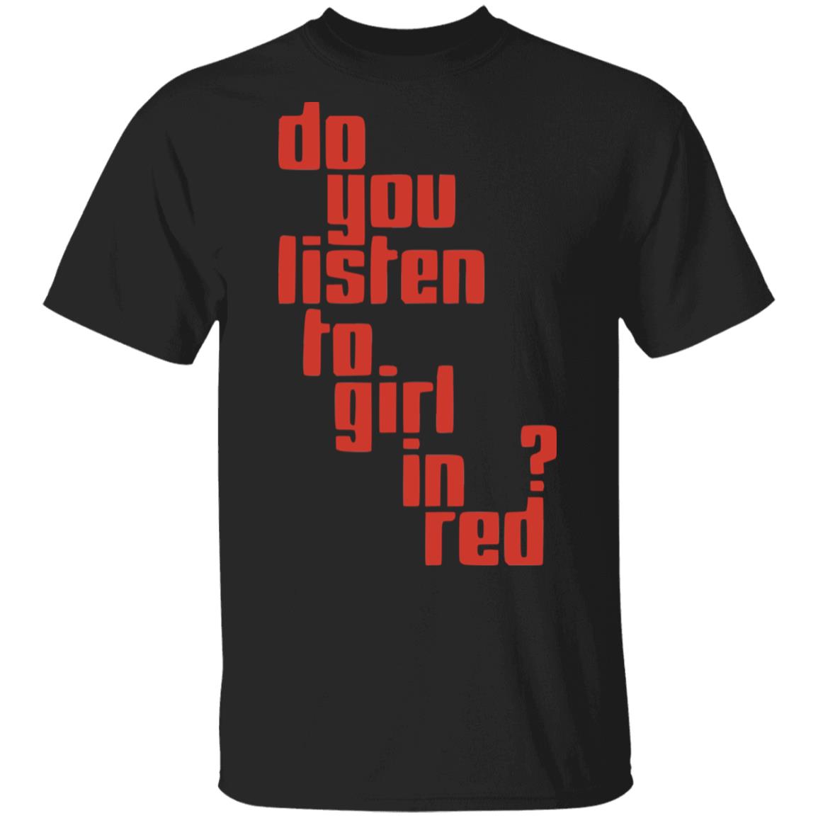Girl In Red Merch Do You Listen Tee Girl In Red Merch Do You Listen Tee