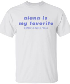 Haim Merch Alana Is My Favorite Tee Haim Merch Alana Is My Favorite Tee