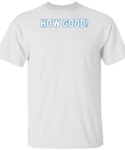 How Ridiculous Merch How Good Shirt How Ridiculous Merch How Good Shirt