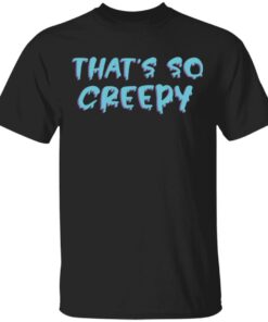 Jessii Vee Merch That’s So Creepy Shirt Jessii Vee Merch That’s So Creepy Shirt