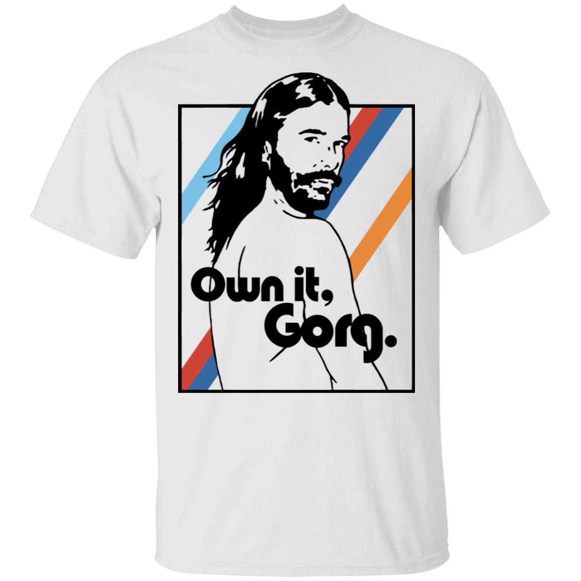 Jvn Merch Jonathan Van Ness Own It Gorg Shirt Jvn Merch Jonathan Van Ness Own It Gorg Shirt