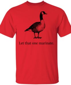 Letterkenny Merch Let That One Marinate T-Shirt Letterkenny Merch Let That One Marinate T-Shirt