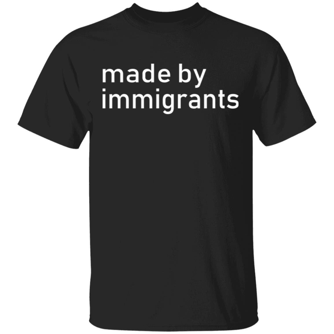 Made By Immigrants T Shirt Made By Immigrants T Shirt