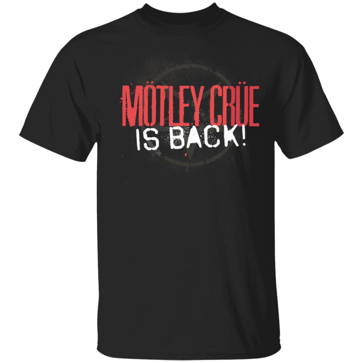 Motley Crue Is Back Tee Motley Crue Is Back Tee