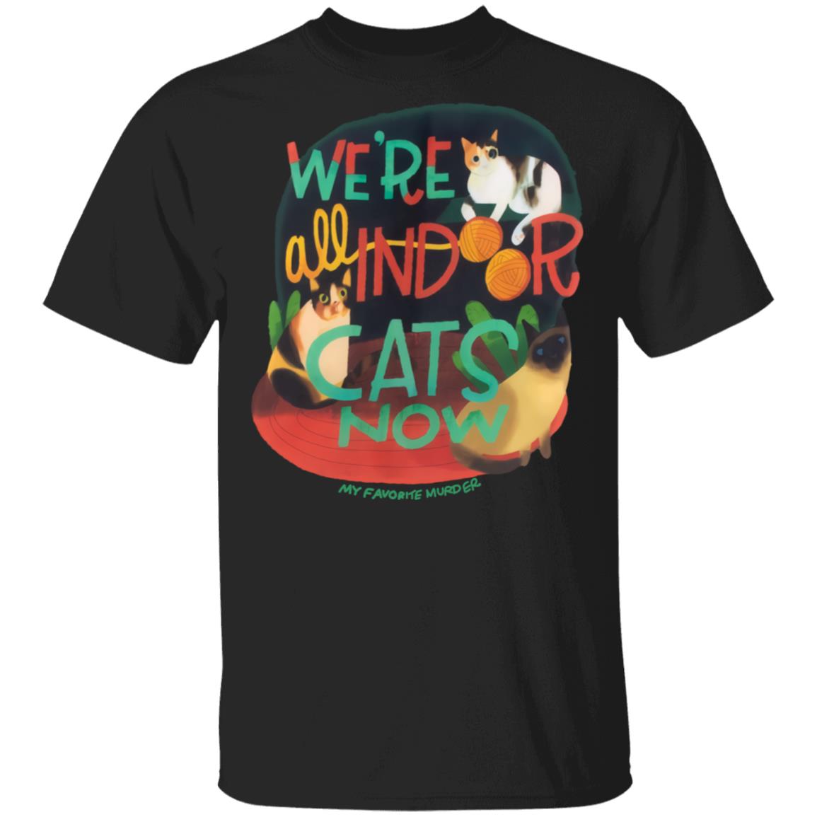 My Favorite Murder Merch Indoor Cats Unisex Tee My Favorite Murder Merch Indoor Cats Unisex Tee