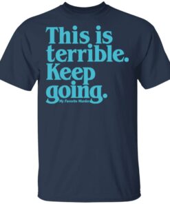 Myfavoritemurder Merch Keep Going Unisex Navy Tee Myfavoritemurder Merch Keep Going Unisex Navy Tee