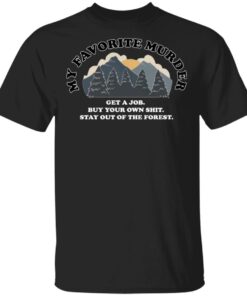 Myfavoritemurder Merch Stay Out Of the Forest Unisex Tee Myfavoritemurder Merch Stay Out Of the Forest Unisex Tee