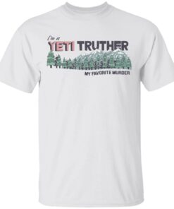 Myfavoritemurder Merch Yeti Truther Tee Myfavoritemurder Merch Yeti Truther Tee