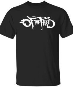 Of The Trees Merch Of The Trees Merch