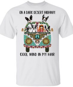 On A Dark Desert Hightway Cool Wind In My Hair Shirt On A Dark Desert Hightway Cool Wind In My Hair Shirt