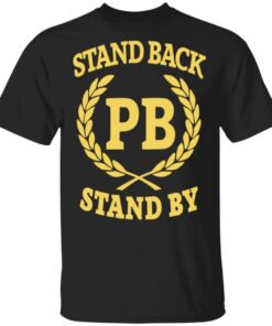 Proud Boys Merch Stand Back Stand By Shirt Proud Boys Merch Stand Back Stand By Shirt