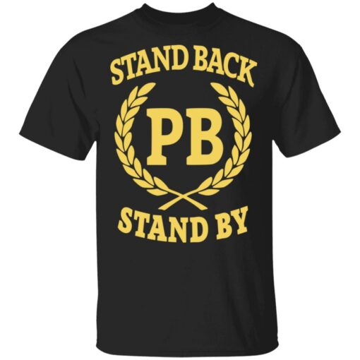 Proud Boys Merch Stand Back Stand By Shirt