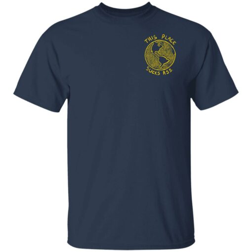 Pup Merch This Place Sucks Ass Earth T-Shirt