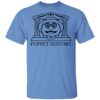Puppet History Merch The Professor Puppet History Shirt