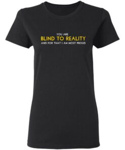 Schitts Creek Merch Blind To Reality Ladies T-Shirt Schitts Creek Merch Blind To Reality Ladies T-Shirt