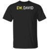 Schitts Creek Merch Ew David Black Shirt