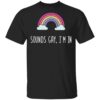Sounds Gay I’m In LGBT Pride Black T-Shirt
