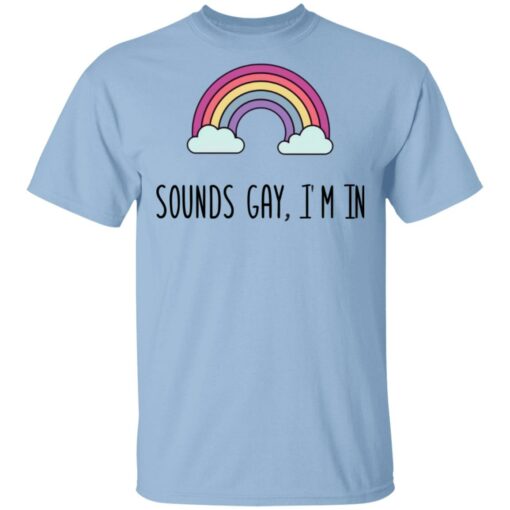 Sounds Gay I’m In LGBT Pride T-Shirt