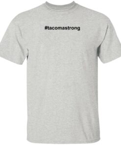 Tacoma strong t shirt Tacoma strong t shirt