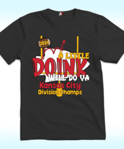 A Little Doink Will Do Ya Kansas City Shirt Division Champs 2024 A Little Doink Will Do Ya Kansas City Shirt Division Champs 2024