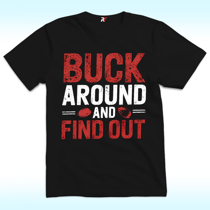 Buck Around and Find Out Shirt, Ohio State Buckeyes Buck Around and Find Out Shirt, Ohio State Buckeyes