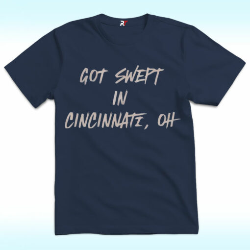 Cincinnati Reds Got Swept in Cincinnati Oh Shirt