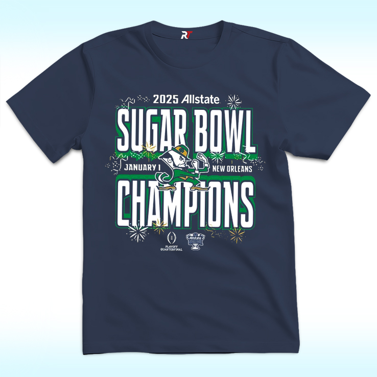 College Football Playoff Notre Dame Allstate Sugar Bowl Champions 2025 Shirt College Football Playoff Notre Dame Allstate Sugar Bowl Champions 2025 Shirt