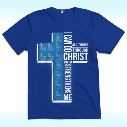 Dodgers, I Can Do All Things Through Christ Who Strengthens Me Shirt