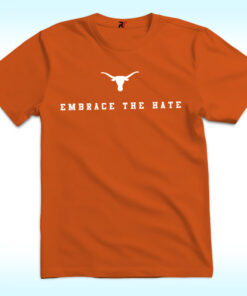 Embrace The Hate Texas Shirt Embrace The Hate Texas Shirt