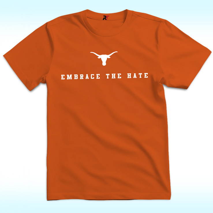Embrace The Hate Texas Shirt Embrace The Hate Texas Shirt