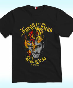 Fuego Is dead KJ Orso Kage Lives Shirt Fuego Is dead KJ Orso Kage Lives Shirt