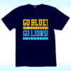 Go Blue! on Saturday, Go Lions on Sunday Shirt