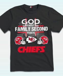 God First Family Second Then Kansas City Chiefs Shirt God First Family Second Then Kansas City Chiefs Shirt