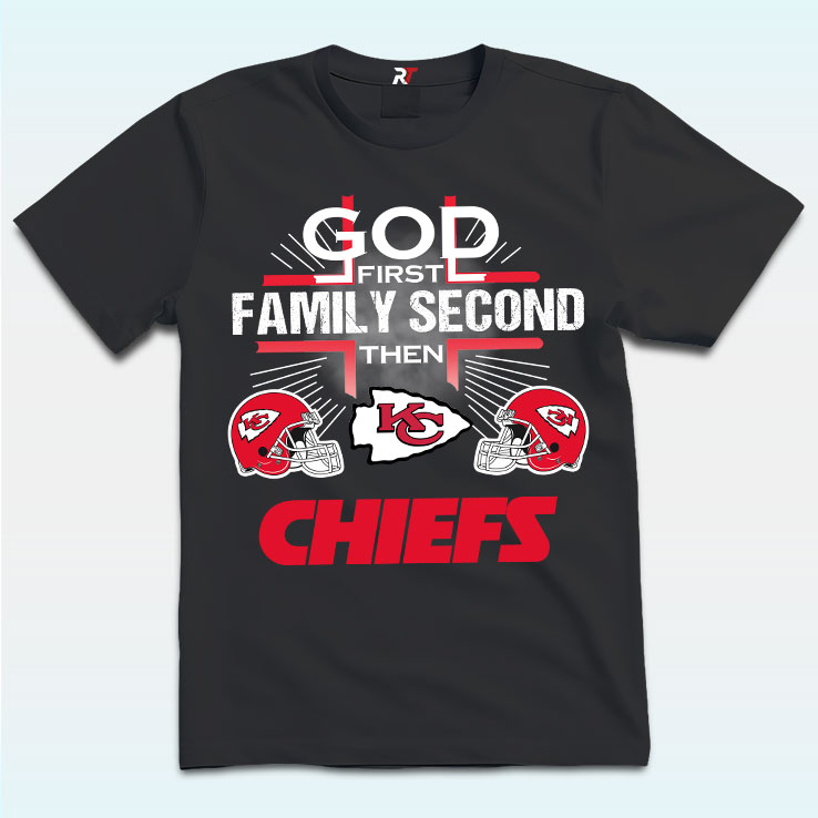 God First Family Second Then Kansas City Chiefs Shirt God First Family Second Then Kansas City Chiefs Shirt