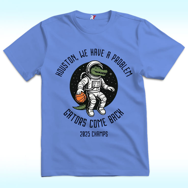 Houston We Had a Problem Shirt, Gators Comeback 2025 Champions Houston We Had a Problem Shirt, Gators Comeback 2025 Champions