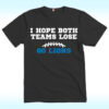 I Hope Both Teams Lose, Go Lions Shirt