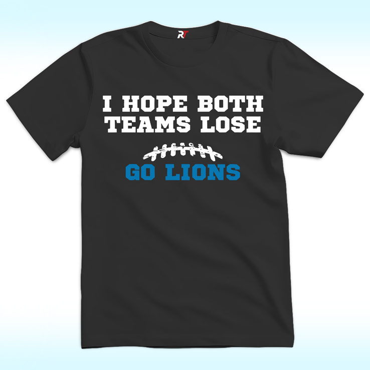 I Hope Both Teams Lose, Go Lions Shirt I Hope Both Teams Lose, Go Lions Shirt