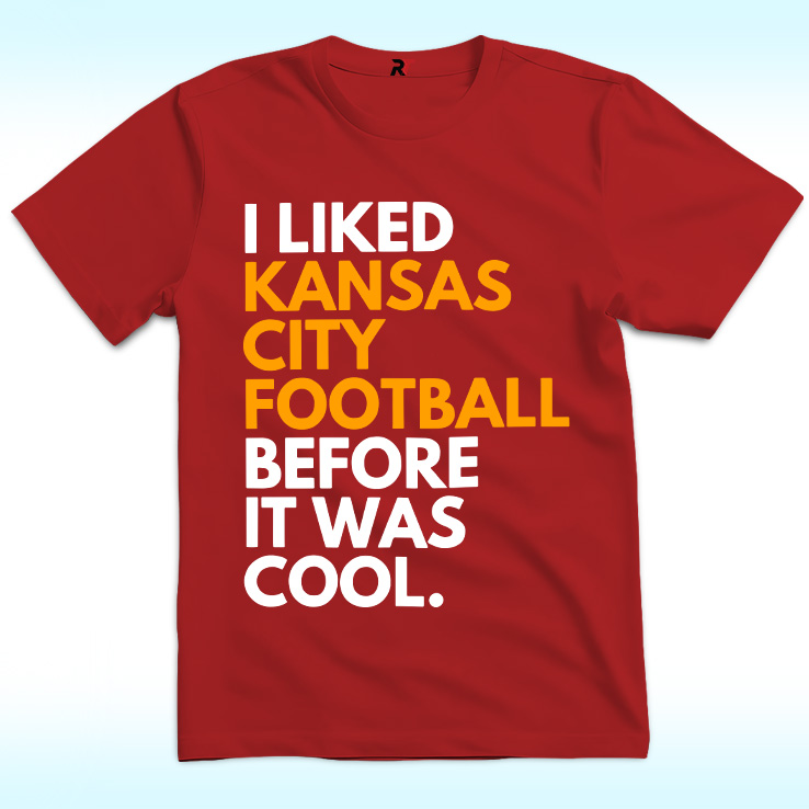 I Liked Kansas City Football Before It Was Cool Shirt I Liked Kansas City Football Before It Was Cool Shirt