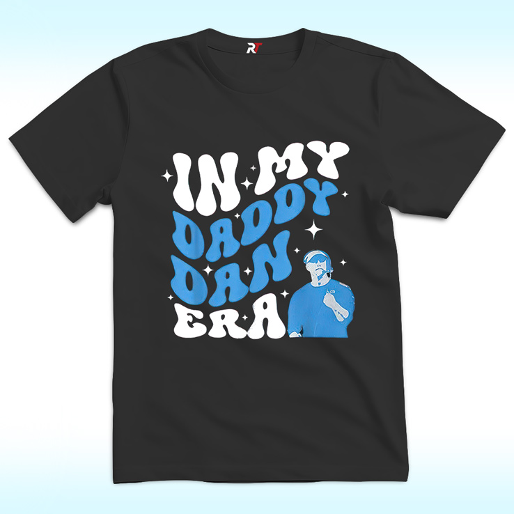 In My Daddy Dan Era Dan Campbell Shirt In My Daddy Dan Era Dan Campbell Shirt