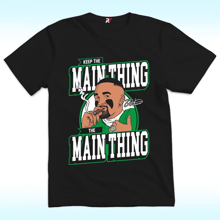 Jalen Hurts Keep The Main Thing The Main Thing Shirt Jalen Hurts Keep The Main Thing The Main Thing Shirt