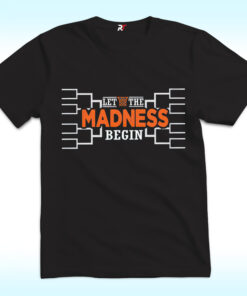 Let The Madness Begin Shirt, Basketball Let The Madness Begin Shirt, Basketball