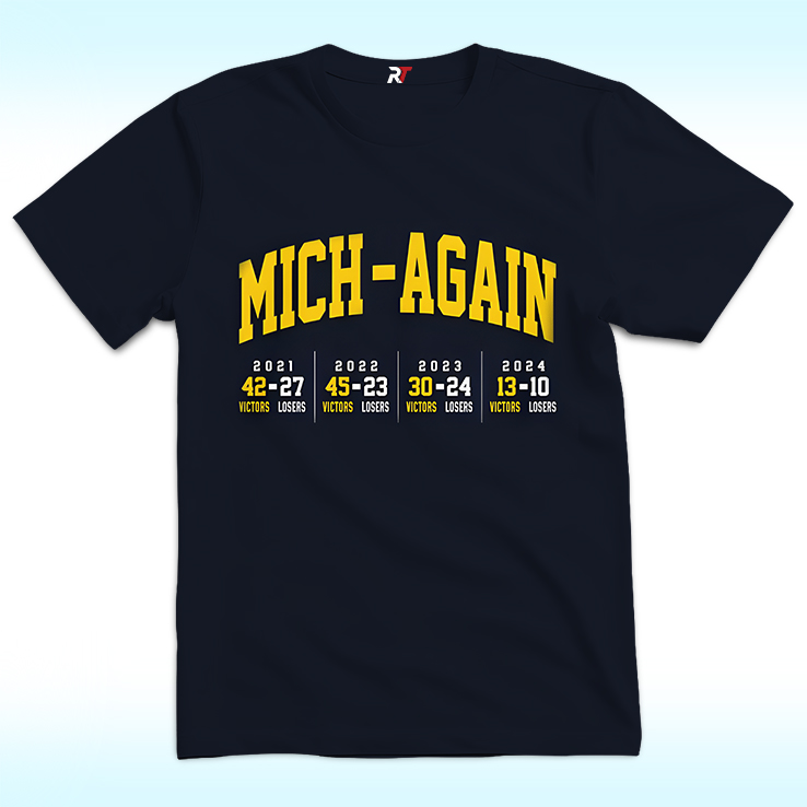 Mich-Again Shirt, Michigan Win Ohio 4 Years Straight Mich-Again Shirt, Michigan Win Ohio 4 Years Straight